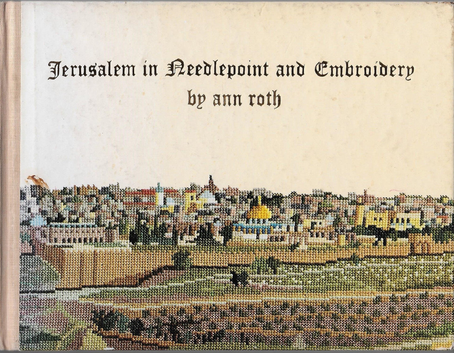 Jerusalem In Needlepoint and Embroidery by Roth, Ann