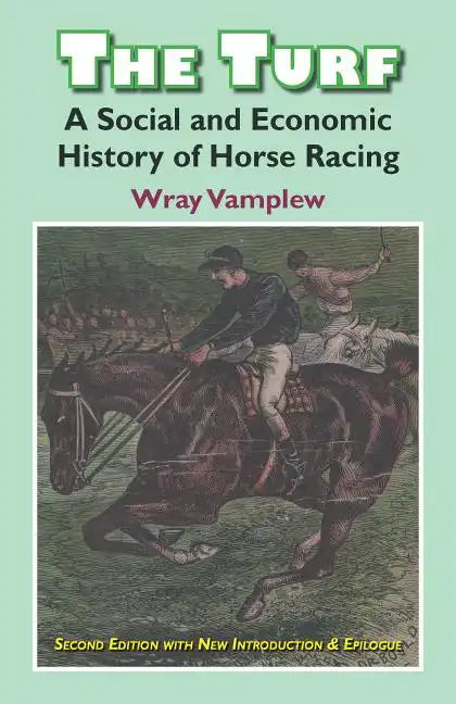 The Turf: A Social and Economic History of Horse Racing - Paperback