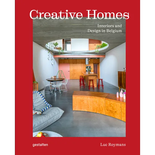 Creative Homes: Interiors and Design in Belgium - Hardcover