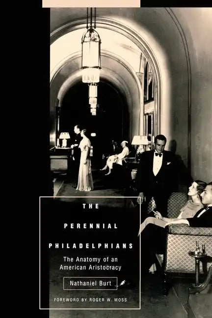 The Perennial Philadelphians: The Anatomy of an American Aristocracy - Paperback