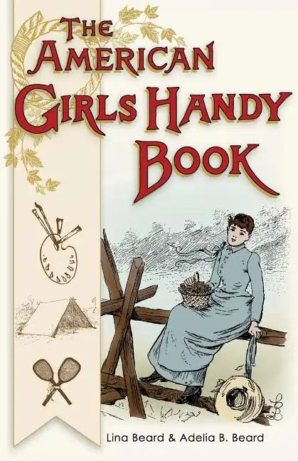 American Girls Handy Book: How to Amuse Yourself and Others (Nonpareil Books) - Paperback