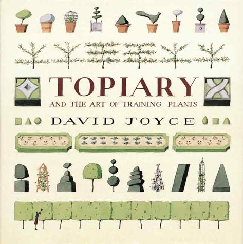 Topiary and the Art of Training Plants by Joyce, David