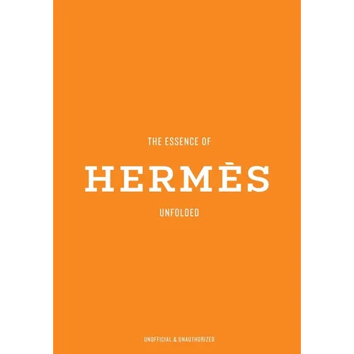 The Essence of Hermès: Unfolded - Hardcover