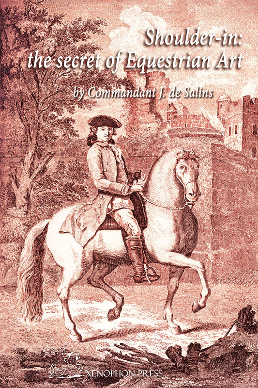 Shoulder-in: the Secret of Equestrian Art by Commandant J. de Salins