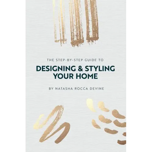 The Step-by-Step Guide to Designing and Styling your Home - Hardcover