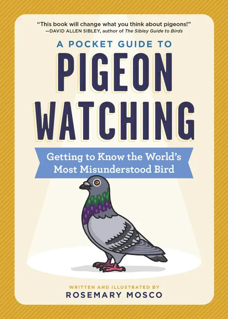 A Pocket Guide to Pigeon Watching: Getting to Know the World's Most Misunderstood Bird - Paperback