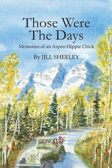 Those Were the Days: Memories of an Aspen Hippie Chick - Paperback