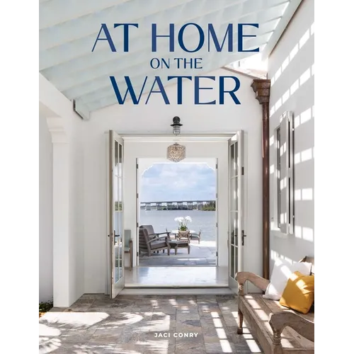 At Home on the Water: Coastal Homes & Timeless Living | Hardcover