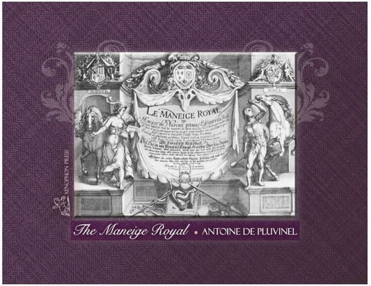 The Maneige Royal, or L’Instruction du Roy, by Antoine de Pluvinel
